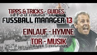 Fussball Manager 13  Tor Musik und Einlauf Hymne  Guide 003 [upl. by King298]