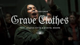 Grave Clothes feat Jessica Hitte amp Montel Moore  TRIBL  Maverick City Music [upl. by Gleda]