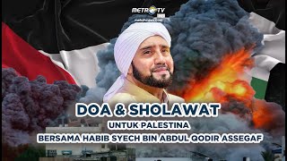 LIVE DOA amp SHOLAWAT UNTUK PALESTINA Bersama Habib Syech Bin Abdul Qodir Assegaf [upl. by Harewood]