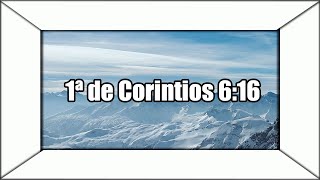 Primera de Corintios Capítulo 6 Versículo 16 [upl. by Mumford695]