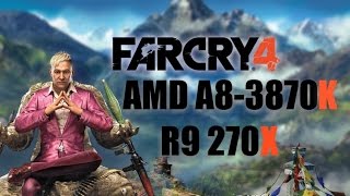 Far Cry 4  AMD APU A83870K RADEON R9 270X [upl. by Shelli795]