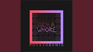 Such a Whore Potato Remix [upl. by Rubia]