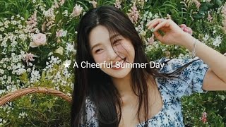 🎧🌿🧺 kpop playlist  A cheerful summer day [upl. by Thia962]