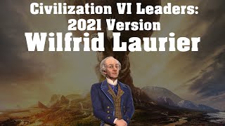 Civilization VI Leader Spotlight  Wilfrid Laurier Updated 2021 [upl. by Paehpos]