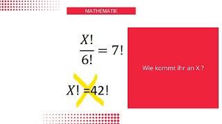 Kann X wirklich 6 × 7 sein Die LösungquotmystudiingGleichung mit FaktorielleFakultätMathematik [upl. by Bouton]