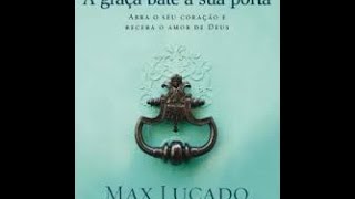 Audiobook A Graça bate à sua porta Max Lucado [upl. by Holds]