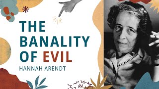 The Banality of Evil Hannah Arendt [upl. by Belmonte]