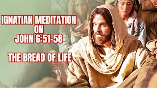 Ignatian Meditation on John 651 58 The Bread of Life [upl. by Anitnahs]