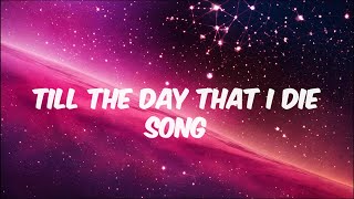 Till the Day That I Die Song lyrics [upl. by Aidnis427]