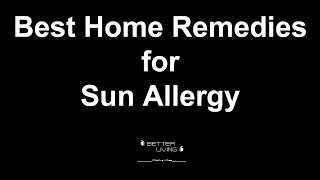 Best Home Remedies for Sun Allergy [upl. by Harmony316]