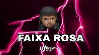 FAIXA ROSA [upl. by Nahttam]