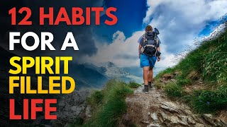 Adopt These 12 Habits to Live a Spirit Filled Life [upl. by Fran]