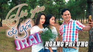 TÔI YÊU CÔ GÁI JRAI  PHI ƯNG [upl. by Ataynik]