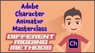 Adobe Character Animator Masterclass 6 DIFFERENT RIGGING METHODS EXPLAINED [upl. by Artima]