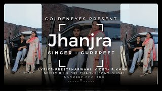 Jhanjra  Gurpreet l Preetpharwahi l RUk l RKhan l Goldeneyes l Punjabi Song 2023 [upl. by Notyep]