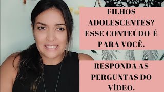 Filhos Adolescentes como lidar Participe Responda as 5 questões do vídeo [upl. by Ziguard]