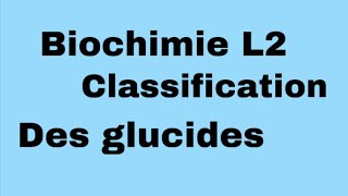 Classification des Glucides  L2 Biochimie [upl. by Wes331]