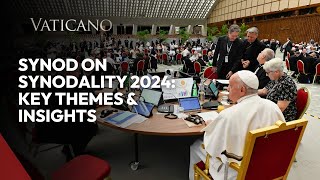 Synod on Synodality 2024 Uniting the Church in Mission  Key Themes amp Insights [upl. by Pansy764]