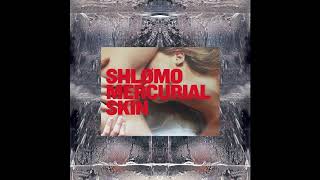 Shlømo  Mercurial Skin LP TPNLP001 Full Album [upl. by Esadnac]