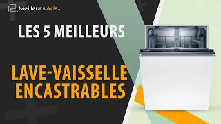 ⭐️ MEILLEUR LAVEVAISSELLE ENCASTRABLE  Comparatif 2023 [upl. by Shana]