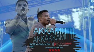 Solomon Alemu ዘማሪ ሰለሞን አለሙ Akkamitti aakkakamitti akka inni godhe [upl. by Nomelc651]