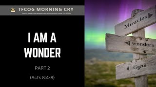 Morning Cry  I AM A WONDER PT 2 Acts 848  Bro Ade [upl. by Ayoras541]