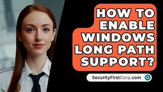 How To Enable Windows Long Path Support  SecurityFirstCorpcom [upl. by Lizzy]