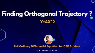 Finding Orthogonal trajectory Yax2  Ordinary Differential Equation  CSE Math [upl. by Aitas]