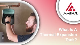 What Is A Thermal Expansion Tank  Amtrol Tech Takes [upl. by Ahsimac]