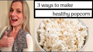 OilFree Popcorn  3 Different Methods amp Healthy Seasonings [upl. by Bertram52]