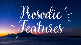 Prosodic Features [upl. by Eiser462]