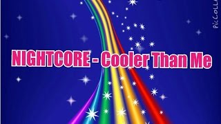 Nightcore Cooler Than Me Female Version [upl. by Himelman452]