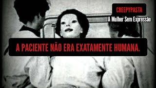 Quem é quotA Mulher Sem Expressãoquot quotThe Expressionlessquot  CREEPYPASTA [upl. by Acsicnarf]