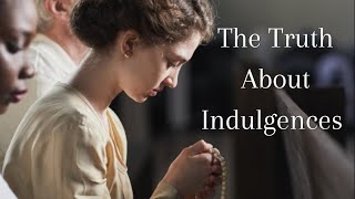 The Truth About Indulgences [upl. by Anaile914]