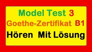 3 Goethe Zertifikat B1  Model Test 3  Hören B1  Hören mit Lösungen deutsch [upl. by Ott]