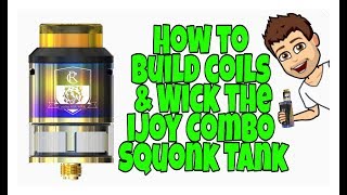 How to Coil Build and wick the iJoy Combo rdta Squonk Tank [upl. by Yllime]