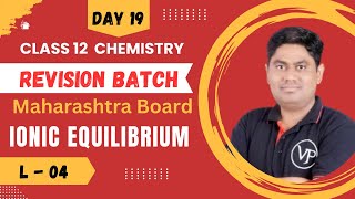 Ionic Equilibrium l L4 l Class 12 l Revision Batch l Maharashtra Board l 20242025 Batch [upl. by Jilli]