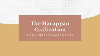 The Harappan Civilization  Class 4  CBSE  Social Studies  Aruna Rajaputra [upl. by Aikrahs]