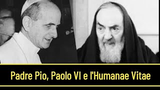 Quando Padre Pio scrisse a Paolo VI riguardo allEnciclica Humanae vitae [upl. by Prudy371]