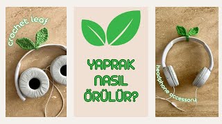 TIĞ İŞİ KULAKLIK İÇİN YAPRAK SÜSÜ 🌱  KOLAY  HEADPHONE ACCESSORY🎧  CROCHET LEAF subtitles [upl. by Enyak217]