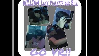 William Lucy Violette And Bill go VR and check out Sisters [upl. by Atsok930]