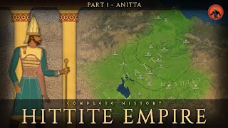 Hittite Empire Complete History  Part 1  King Anitta [upl. by Yedoc]