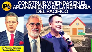 Dr Augusto Tandazo Construir viviendas en el aplanamiento que se realizó para construir la Refiner [upl. by Milford]