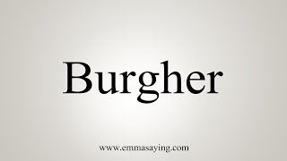 How To Say Burgher [upl. by Ahsirat]