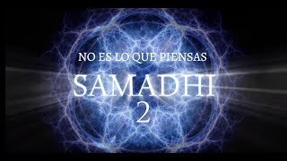 SAMADHI Parte 2 – NO ES LO QUE PIENSAS – Películas Espirituales en español [upl. by Adnamahs]