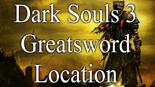 Dark Souls 3 GreatSword Location [upl. by Nirrac168]