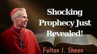 Shocking Prophecy Just Revealed  Pastor Fulton J Sheen [upl. by Maziar]