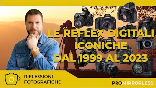 LE PIU ICONICHE FOTOCAMERE REFLEX DIGITALI DAL 1999 AL 2023 [upl. by Flynn246]