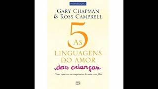 Áudiobook  As 5 Linguagens do Amor das Crianças cap 07 [upl. by Abibah226]