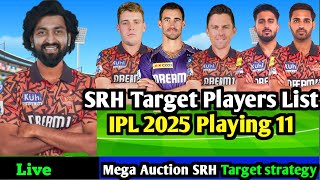 IPL 2025 Sunrisers Hyderabad Target players strategy l SRH playing 11 IPL 2025 [upl. by Isaiah]